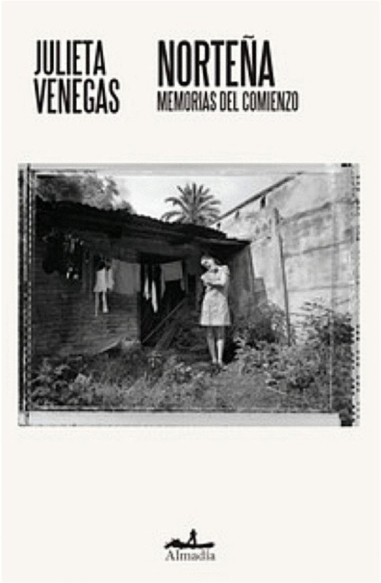 Portada del libro Norteña: memorias del comienzo de Julieta Venegas con una fotografía en blanco y negro en el centro y el sello de Editorial Almadía.