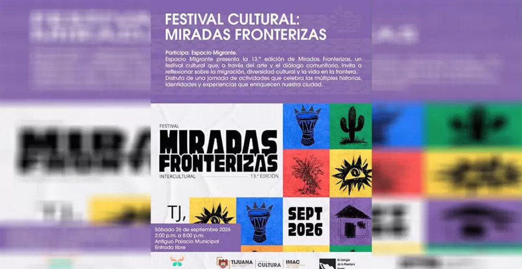 Miradas Fronterizas: el Festival Intercultural que reunirá culturas y comunidades de Tijuana
