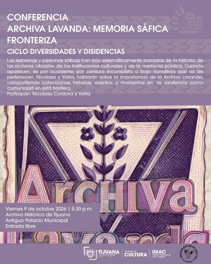 Cartel de la conferencia Archiva Lavanda: Memoria Sáfica Fronteriza en el Archivo Histórico de Tijuana con participación de Nicolasa Cordova y Yalila.